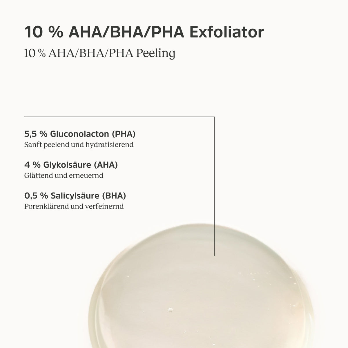 Konsistenz und Informationen zum 10 % AHA/BHA/PHA Exfoliator