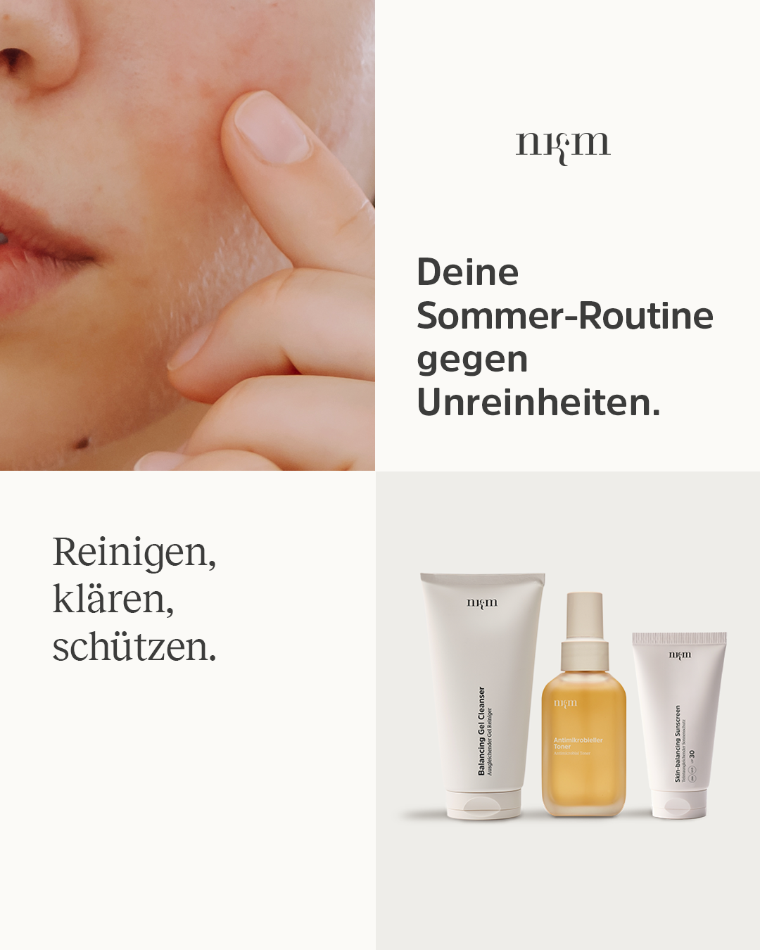 Werbung für Balancing Gel Cleanser, Antimikrobieller Toner und Skin-balancing Sunscreen von nkm mit dem Fokus auf Sommer-Routine gegen Unreinheiten.